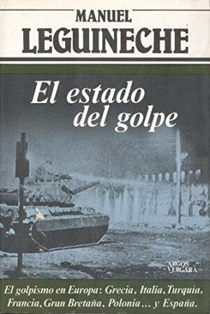 M Leguineche El estado del golpe Argos Vergara 1982 8471783800