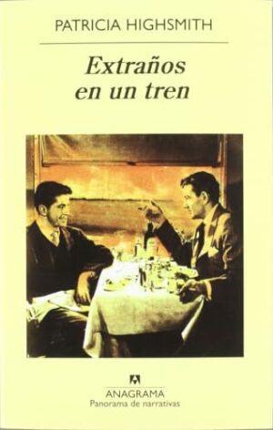 P Highsmith Extraños En Un Tren Anagrama 1983 8433930273