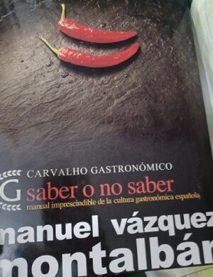 M VÁZQUEZ MONTALBÁN Saber o no saber Carvalho gastronómico. ediciones B 2002