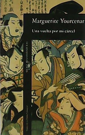 YOURCENAR, M Una vuelta por mi cárcel Alfaguara 8420426857
