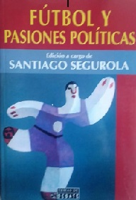 Santiago Segurola Fútbol y pasiones políticas 8483061570