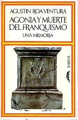 Agustín Roa Ventura Agonía y muerte del franquismo 1977 8421103458