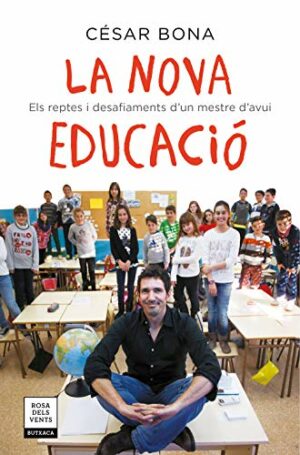 César Bona La nova educació Els reptes i desafiaments d'un mestre d'avui Butxaca 2019 9788417444693