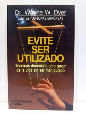 Dr Wayne W DYER Evite Ser Utilizado Grijalbo 1985 8425311675