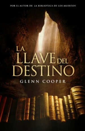 Glenn Cooper La llave del destino Grijalbo 2012 8425347858