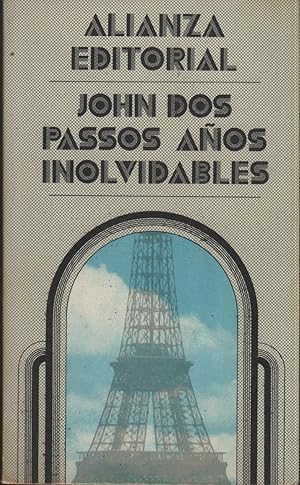 John Dos Pasos AÑOS INOLVIDABLES Memorias que cubren el periodo de adolescencia y juventud.Alianza 1973