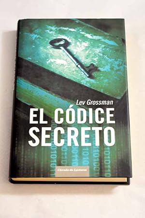 Lev Grossman El códice secreto Círculo 2006 8467214872