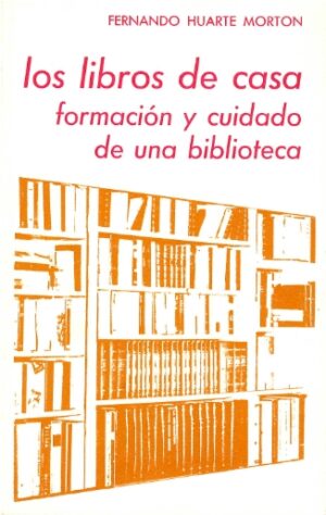 Los libros de casa. Formación y cuidado de una biblioteca