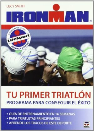 Lucy Smith Ironman. Tu primer triatlón 2011 9788479028725
