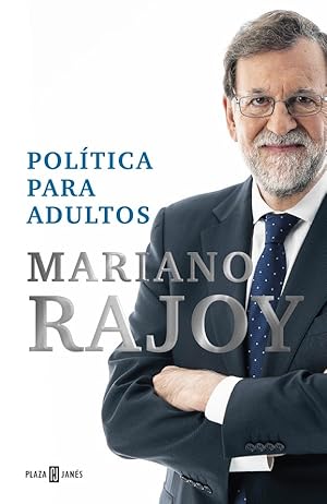 Mariano Rajoy Politica para adultos P J 2021 8401028663