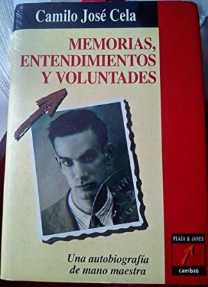 Camilo José Cela Memorias, entendimientos y voluntades P J 1993 8478630376
