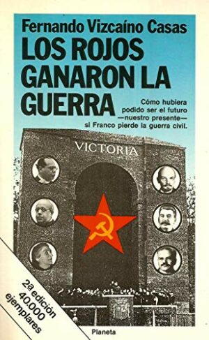 F Vizcaíno Casas Los rojos ganaron la guerra Planeta 1989 8432047058