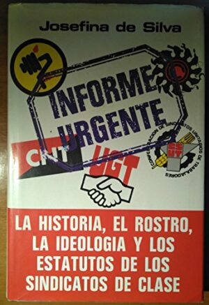 Josefina De Silva Informe urgente. La historia, el rostro, la ideología y los estatutos de los sindicatos de clase P J 1977 8401805635