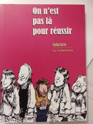 Cómic On n'est pas la pour reussir