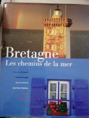 Bretagne. Les chemins de la mer