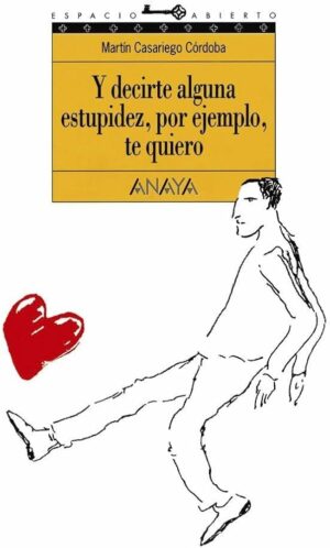 Y decirte alguna estupidez por ejemplo te quiero