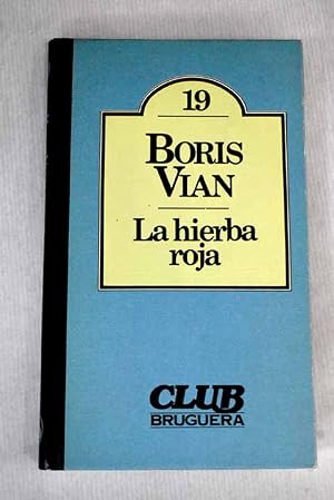 BORIS VIAN La hierba roja Bruguera BORIS VIAN La hierba roja Bruguera 8402070949