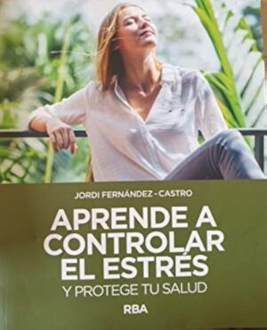 Aprende a controlar el estrés y proteger tu salud