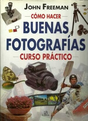 Cómo hacer buenas fotografías Curso práctico Libsa