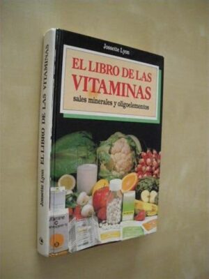 El libro de las vitaminas sales minerales y oligoelementos