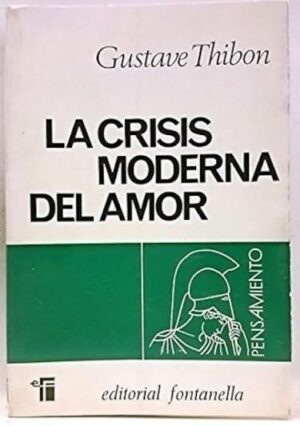 G THIBON La crisis moderna del amor