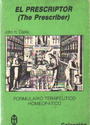 John H Clarke El Prescriptor Formulario terapeútico Homeopático