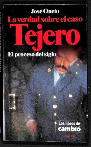 José Oneto La verdad sobre el caso Tejero Planeta