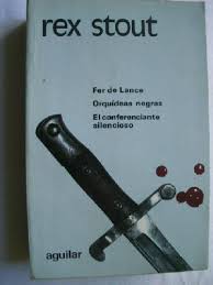 Rex Stout Fer de Lance Orquídeas Negras El conferenciante silencioso Aguilar