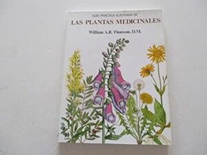 William A R Thomson Guía práctica ilustrada de las plantas medicinales