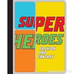 THE METROPOLITAN MUSEUM Superheroes Fashion and Fantasy