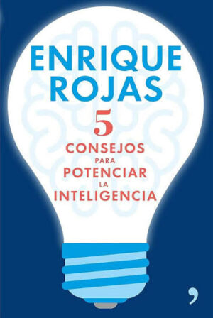 Enrique Rojas 5 Consejos para potenciar la inteligencia