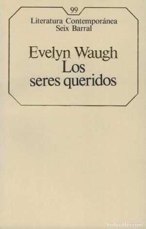 Evelyn Waugh Los seres queridos seix barral