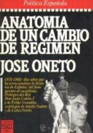 José Oneto Anatomía de un cambio de regimen P J 8401332958