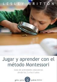 Lesley Britton Jugar y aprender con el método Montessori Paidós 2013 9788449328893