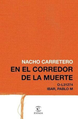 Nacho Carretero En el corredor de la muerte Espasa 2018 9788467049824