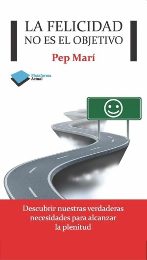 Pep Mari La felicidad no es el objetivo
