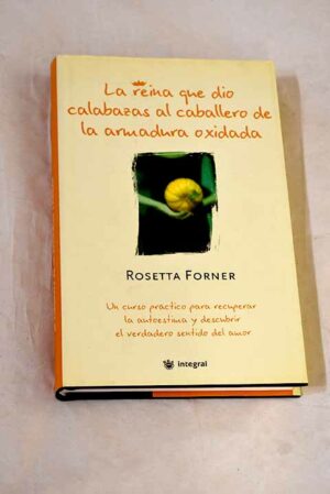 Rosetta Forner La reina que dio calabazas al caballero de la armadura oxidada RBA